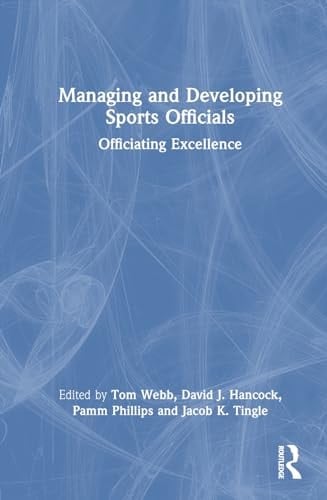 Managing and Developing Sports Officials Officiating Excellence