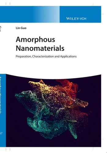 Amorphous Nanomaterials Preparation, Characterization and Applications