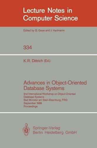 Advances in Object-Oriented Database Systems: 2nd International Workshop on Object-Oriented Database Systems, Bad Münster am Stein-Ebernburg, FRG, ... (Lecture Notes in Computer Science, 334)
