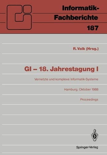 GI — 18. Jahrestagung Vernetzte und komplexe Informatik-Systeme Hamburg 17.–19. Oktober 1988 Proceedings