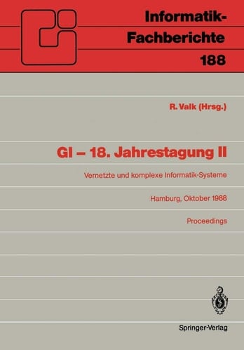 GI — 18. Jahrestagung II Vernetzte und komplexe Informatik-Systeme. Hamburg, 17.–19. Oktober 1988. Proceedings