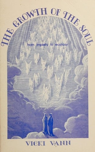 The Growth of the Soul From Impiety to Ecstasy