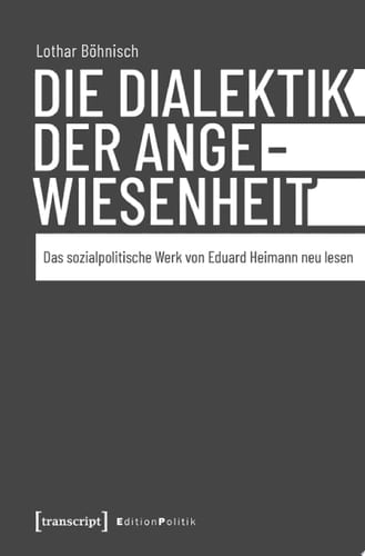 Die Dialektik der Angewiesenheit Das sozialpolitische Werk von Eduard Heimann neu lesen
