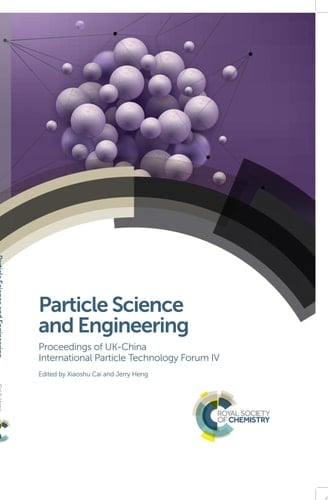 Particle Science and Engineering Proceedings of UK-China International Particle Technology Forum IV
