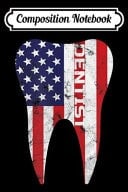 Composition Notebook Dental Patriotic American Flag Tooth Dentist Gift Journal/Notebook Blank Lined Ruled 6x9 100 Pages