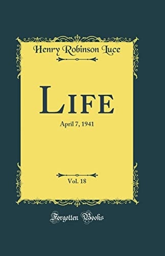 Life, Vol. 18 April 7, 1941 (Classic Reprint)