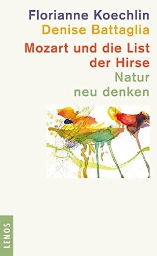 Mozart und die List der Hirse Natur neu denken