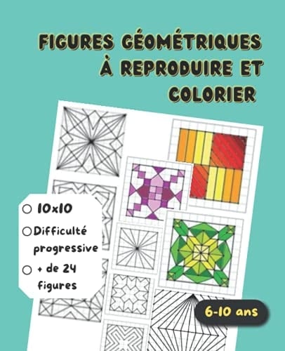 Figures géométriques à reproduire et colorier: Dessins par symétrie pour enfants (French Edition)