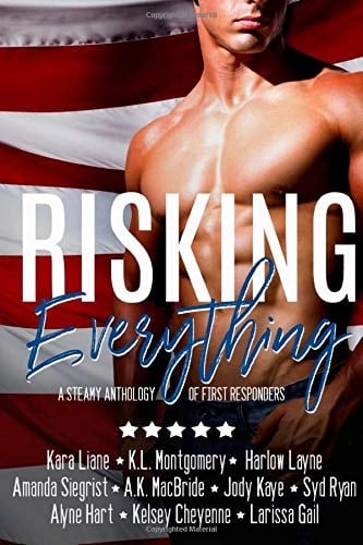 Risking Everything A Steamy Anthology of First Responders