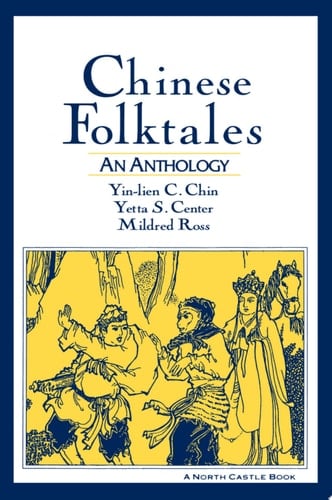 Chinese Folktales: An Anthology An Anthology