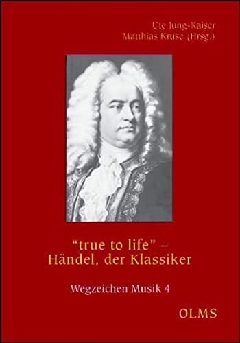 "True to life" : Händel, der Klassiker