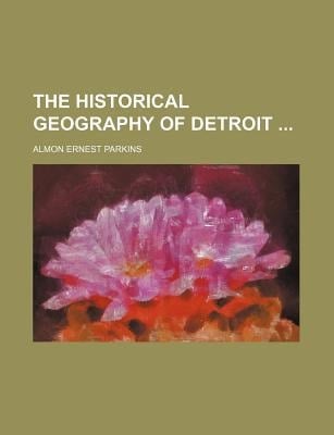 Historical Geography of Detroit