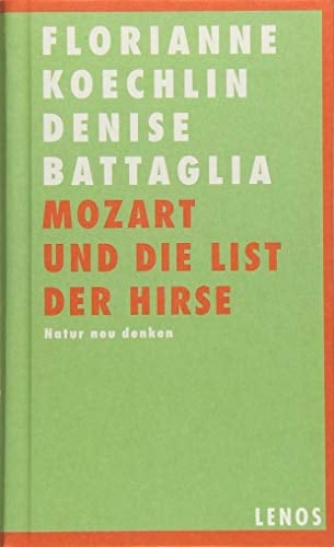 Mozart und die List der Hirse Natur neu denken