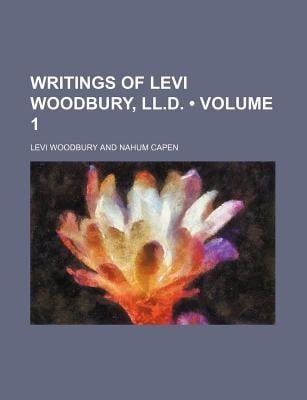 Writings of Levi Woodbury, Ll D : Political