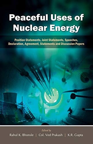 Peaceful Uses of Nuclear Energy Position Statements, Joint Statements, Speeches, Declaration, Agreement, Statements and Discussion Papers