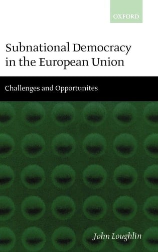 Subnational Democracy in the European Union Challenges and Opportunities