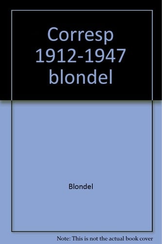Correspondance Blondel/Valensin 1912-1947