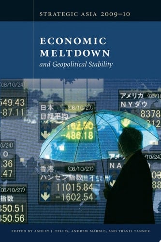 Strategic Asia 2009–10: Economic Meltdown and Geopolitical Stability