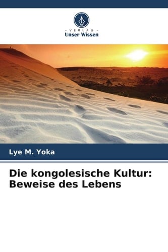 Die kongolesische Kultur: Beweise des Lebens (German Edition)