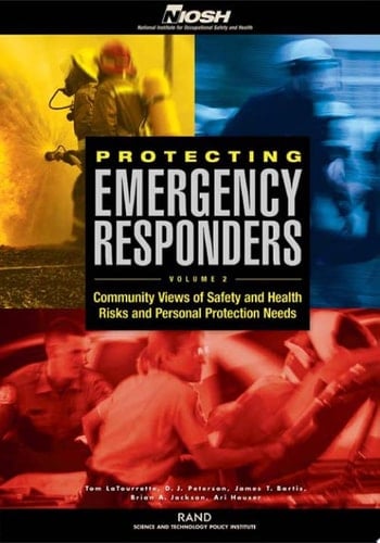 Protecting Emergency Responders Volume 2 Community Views of Safety and Health Risks and Personal Protection Needs
