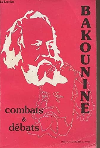Bakounine: Combats et débats (Collection historique de l'Institut d'études slaves) (French Edition)