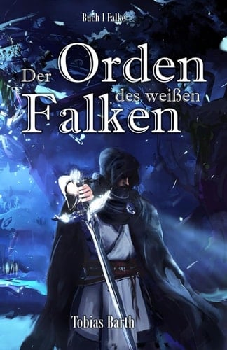 Der Orden des weißen Falken - Buch 1 Falke (German Edition)