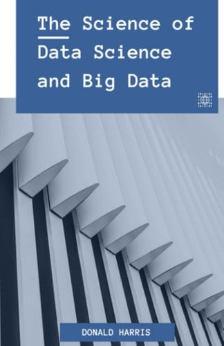 The Science of Data Science and Big Data: Data Science For Beginners