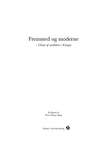 Fremmed og moderne: Glimt af antikken i Europa (Danish Edition)