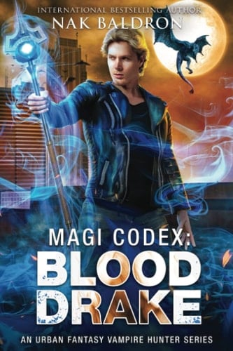 Blood Drake: An Urban Fantasy Vampire Hunter Series (Magi Codex)