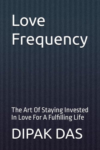 Love Frequency The Art Of Staying Invested In Love For A Fulfilling Life