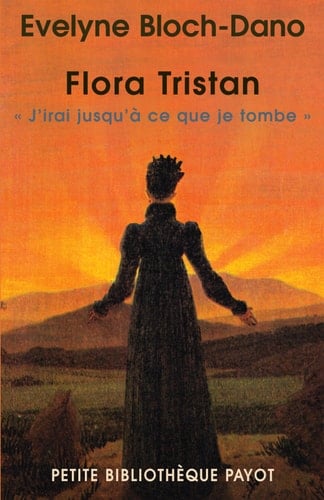 Flora Tristan "j'irai jusqu'à ce que je tombe"