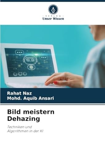 Bild meistern Dehazing: Techniken und Algorithmen in der KI (German Edition)