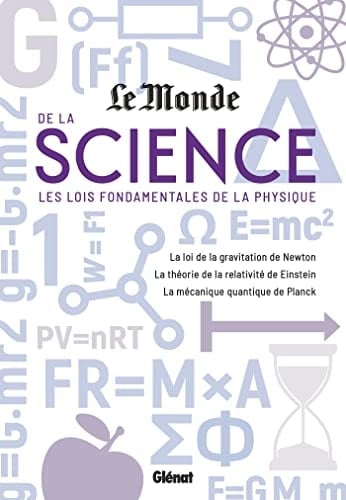Le monde de la science Les lois fondamentales de la physique. La loi de la gravitation de Newton ; La théorie de la relativité de Einstein ; La mécanique quantique de Planck
