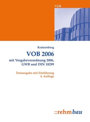 VOB/A 2006, VOB/B 2006, VOF 2006 mit Vergabeverordnung 2006, GWB und DIN 18299 ; Textausgabe mit Einführung