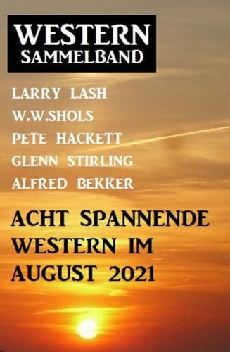 Acht spannende Western im August 2021: Western Sammelband