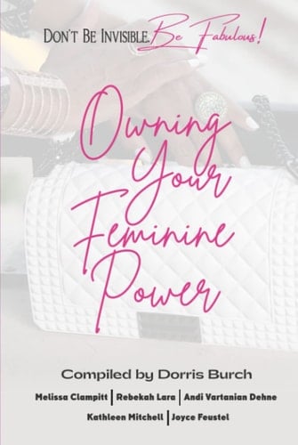 Don't Be Invisible Be Fabulous Owning Your Feminine Power