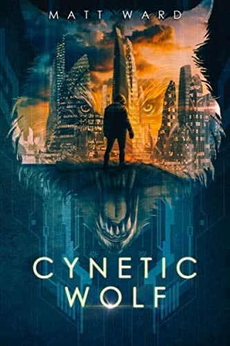 Cynetic Wolf A YA Dystopian Sci-Fi Techno Thriller