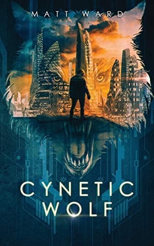 Cynetic Wolf A YA Dystopian Sci-Fi Techno Thriller Novel