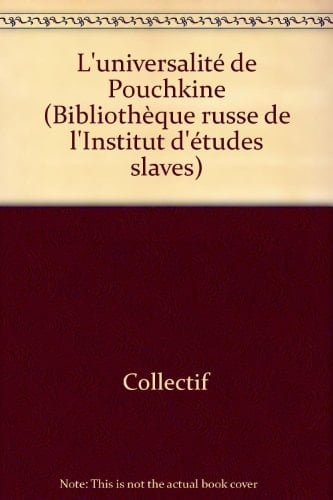 L'universalité de Pouchkine (Bibliothèque russe de l'Institut d'études slaves) (French Edition)