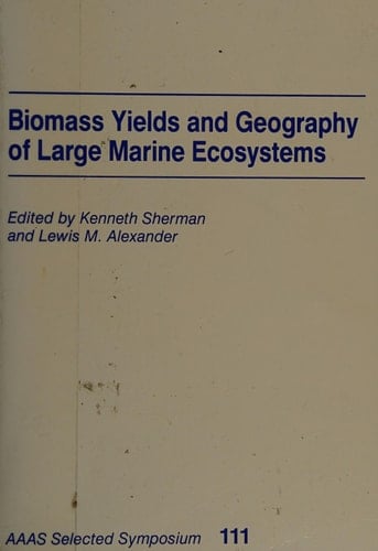 Biomass Yields And Geography Of Large Marine Ecosystems (Aaas Selected Symposium, Vol 111)
