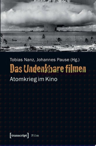 Das Undenkbare filmen Atomkrieg im Kino