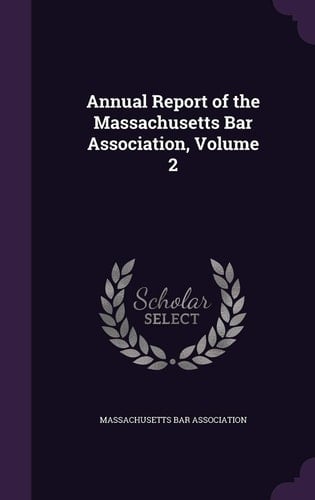 Annual Report of the Massachusetts Bar Association, Volume 2