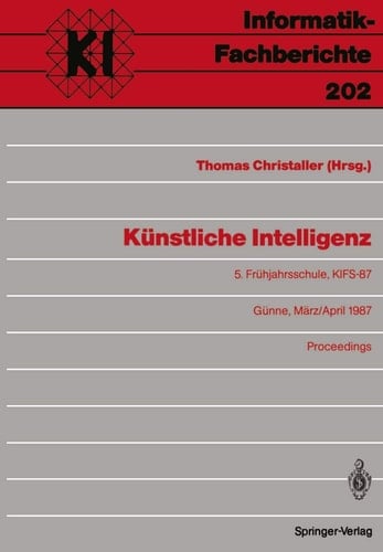 Künstliche Intelligenz 5. Frühjahrsschule, KIFS-87, Günne, 28. März – 5. April 1987 Proceedings