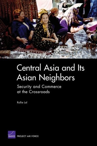 Central Asia and Its Asian Neighbors: Security and Commerce at the Crossroads