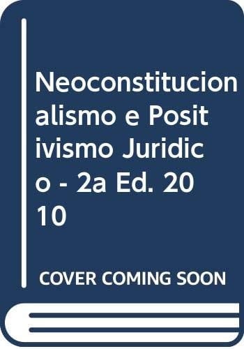 Neoconstitucionalismo e positivismo jurídico as faces da teoria do Direito em tempos de interpretaçao moral da Constituiçao
