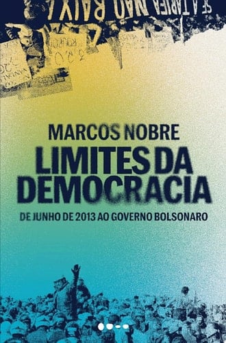 Limites da democracia De junho de 2013 ao governo Bolsonaro