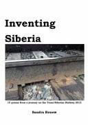 Inventing Siberia 15 Poems from a Journey on the Trans-Siberian Railway 2013