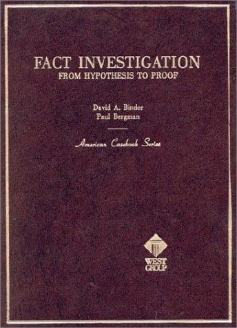 Binder and Bergman's Fact Investigation: From Hypothesis to Proof (American Casebook Series)