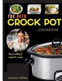 Keto Crock Pot Cookbook Keto Slow Cooker Cookbook, Keto Instant Pot Cookbook, Keto for Beginners Guide