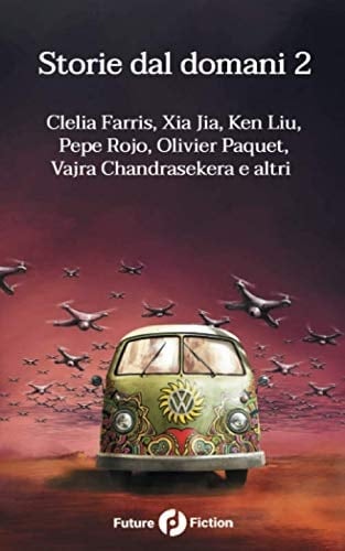 Storie Dal Domani 2 I Migliori Racconti Future Fiction 2015